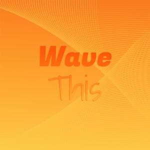 Wave This