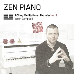 Zen Piano I Ching Meditations: Thunder, Vol. 2