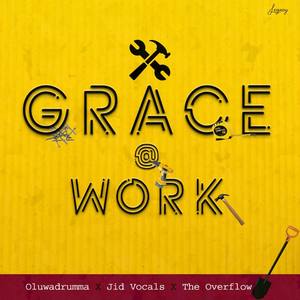 Grace at Work (feat. Jid Vocalz & The Overflow)