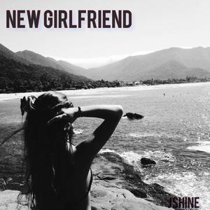 New Girlfriend(feat. jshine) (Explicit)