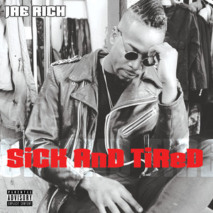 Sick and Tired (Explicit)