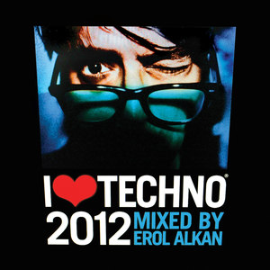 I Love Techno 2012 (Mixed By Erol Alkan)