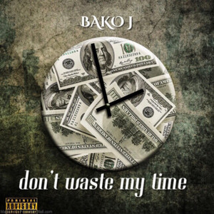 Don't Wast My Time (Explicit)