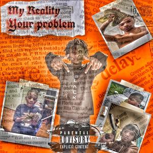 My Reality Your Problem (Explicit)