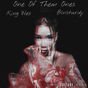 One Of Them Ones (feat. B1nsturdy & King Wes) [Explicit]