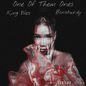 One Of Them Ones (feat. B1nsturdy & King Wes) (Explicit)