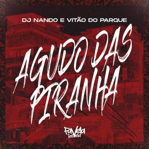 Agudo das Piranha (Explicit)