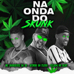Na Onda do Skunk(feat. Gelado No Beat) (Explicit)
