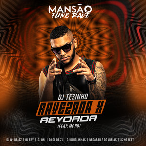 Ravezada X Revoada(feat. Mc Rd, Dj W-Beatz, DJ Ery, DJ DN, GP DA ZL, DJ Douglinhas, Megabaile Do Areias & JC NO BEAT)(Mansão Funk Rave) (Explicit)