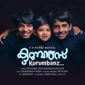 KURUMBANZ..... (feat. Sathianarayanan Payyannur, Adithya Nishad, Adithya Harikrishnan, Ayaan Nishad, Ebin Pallichan & Prasanth Valsaji)