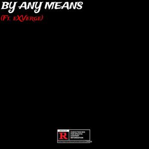 By Any Means (feat. eXVerge) [Explicit]