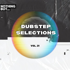 Nothing But... Dubstep Selections, Vol. 21