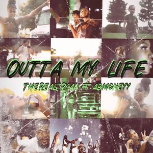 Outta My Life (feat. Abmoneyy) [Explicit]