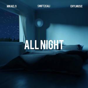 All Night(feat. Mikael 9 & Chylmusic) (Explicit)