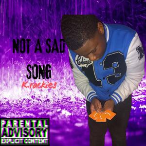 NOT A SAD SONG (Explicit)