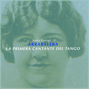 Arrabalera - La Primera Cantante Del Tango