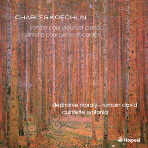 Koechlin: Violin Sonata, Op. 64 & Piano Quintet, Op. 80