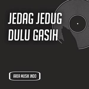 JEDAG JEDUG DULU GA SIH