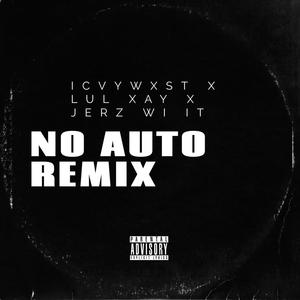 NO AUTO (feat. Lul Xay & Jerz Wit it) [REMIXX] [Explicit]