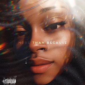 MORE THAN BECAUSE (Explicit)