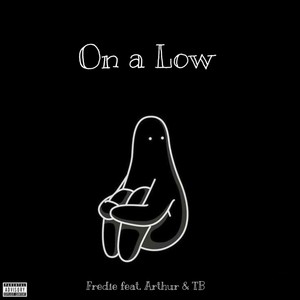 On a Low (feat. Arthurr & TB) [Explicit]