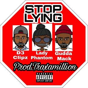 Stop Lying (feat. Lady Phantom & D3) (Explicit)