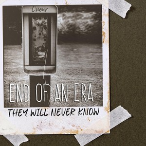 End of an Era They Will Never Know (Explicit)