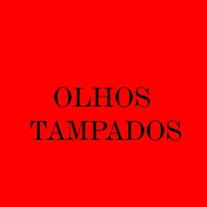 Olhos Tampados (Explicit)
