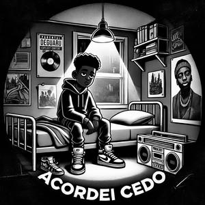 Acordei Cedo (Explicit)