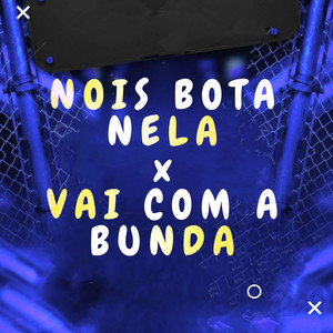NOIS BOTA NELA x VAI COM A BUNDA (Explicit)