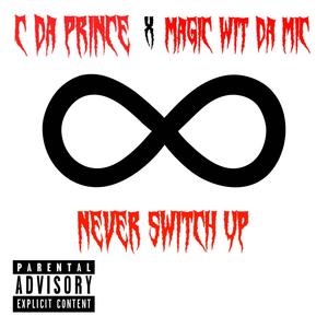 Never Switch Up (feat. C Da Prince) [Explicit]