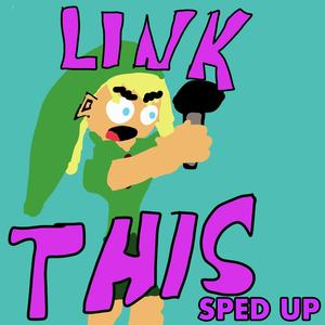 Link This (Sped Up Version) [Explicit]