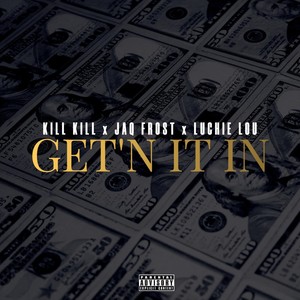 Get'n It In(feat. Jaq Frost & Luchi Lou) (Explicit)