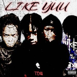 LIKE YUU (feat. TDWDRACO, Dot5x & Luhzach214) [Explicit]