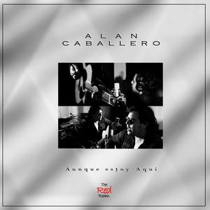 Aunque Estoy Aquí (feat. Alan Caballero) (Acoustic Version)