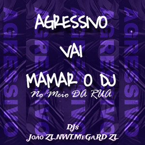 Vai Mamar o Dj no Meio da Rua (Agressivo) [Explicit]