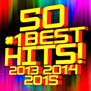 50 #1 Best Hits! 2013, 2014, 2015