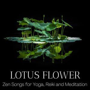 Lotus Flower: Zen Songs for Yoga, Reiki and Meditation
