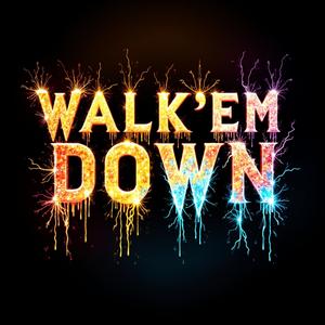 Walk'em DOWN (Explicit)