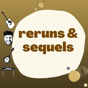 Reruns & Sequels