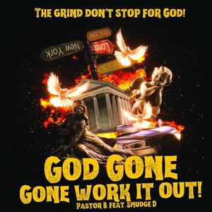 Pastor B - God Gone Work It Out (feat. Smudge D)