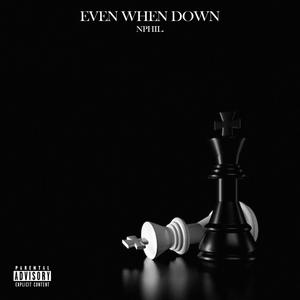 Even When Down (Explicit)