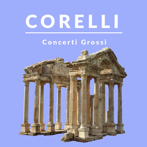 Corelli, Concerti Grossi
