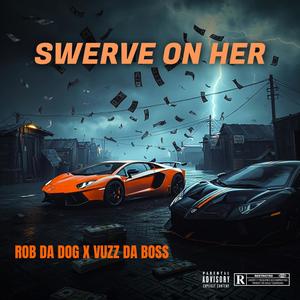 Swerve On Her (feat. Vuzz Da Boss) (Explicit)