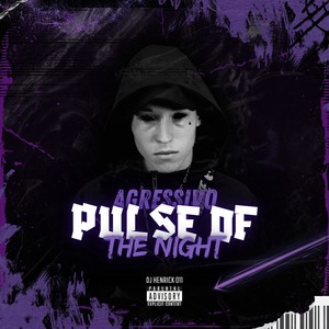 Agressivo Pulse Of The Night (Explicit)