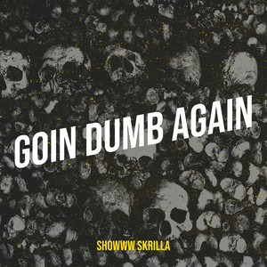 Goin Dumb Again (Explicit)