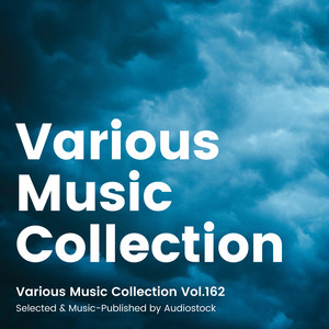 Various Music Collection Vol.162 -Selected & Music-Published by Audiostock-