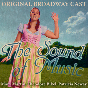 The Sound Of Music (Original Broadway Cast Recording) (Digitally Remastered)