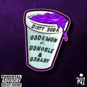 DIRTY SODA! (feat. 03Noble & 03Baby) (Explicit)