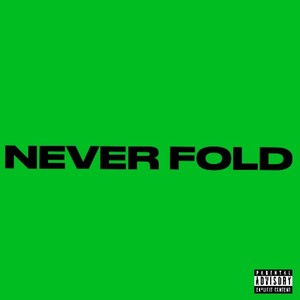 Never Fold (Explicit)